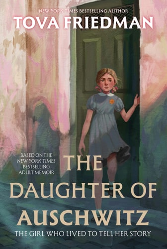 The Daughter Of Auschwitz: A Sydney Taylor Notable Book For Middle Grade – A Middle Grade Holocaust Memoir Of Hope And Survival (Paperback)