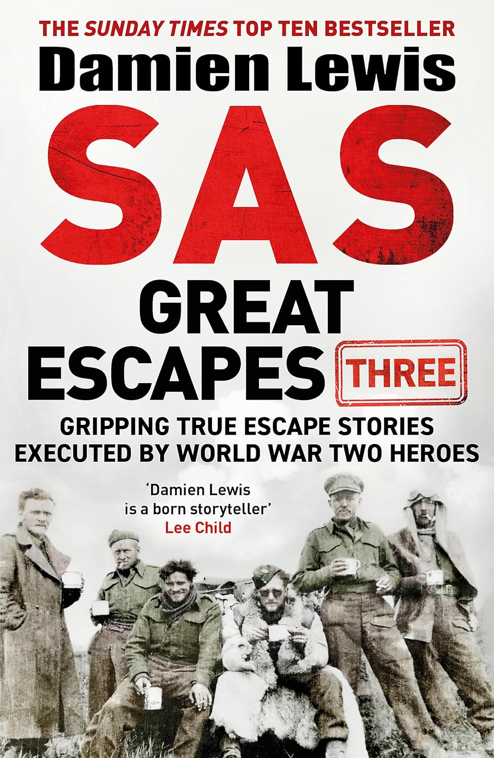 SAS Great Escapes Three: Gripping True Escape Stories Executed by World War Two Heroes