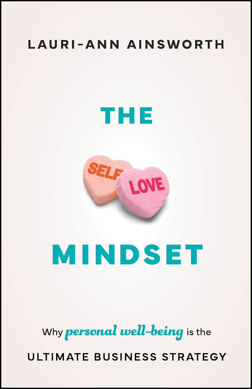 The Self-Love Mindset: Why Personal Wellbeing is the Ultimate Business Strategy  (Paperback)