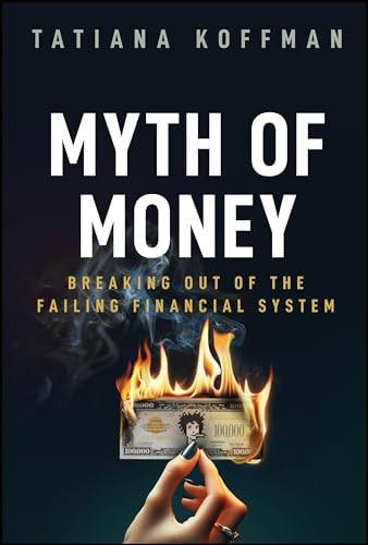 Myth of Money: Breaking Out of the Failing Financial System (Hardcover)
