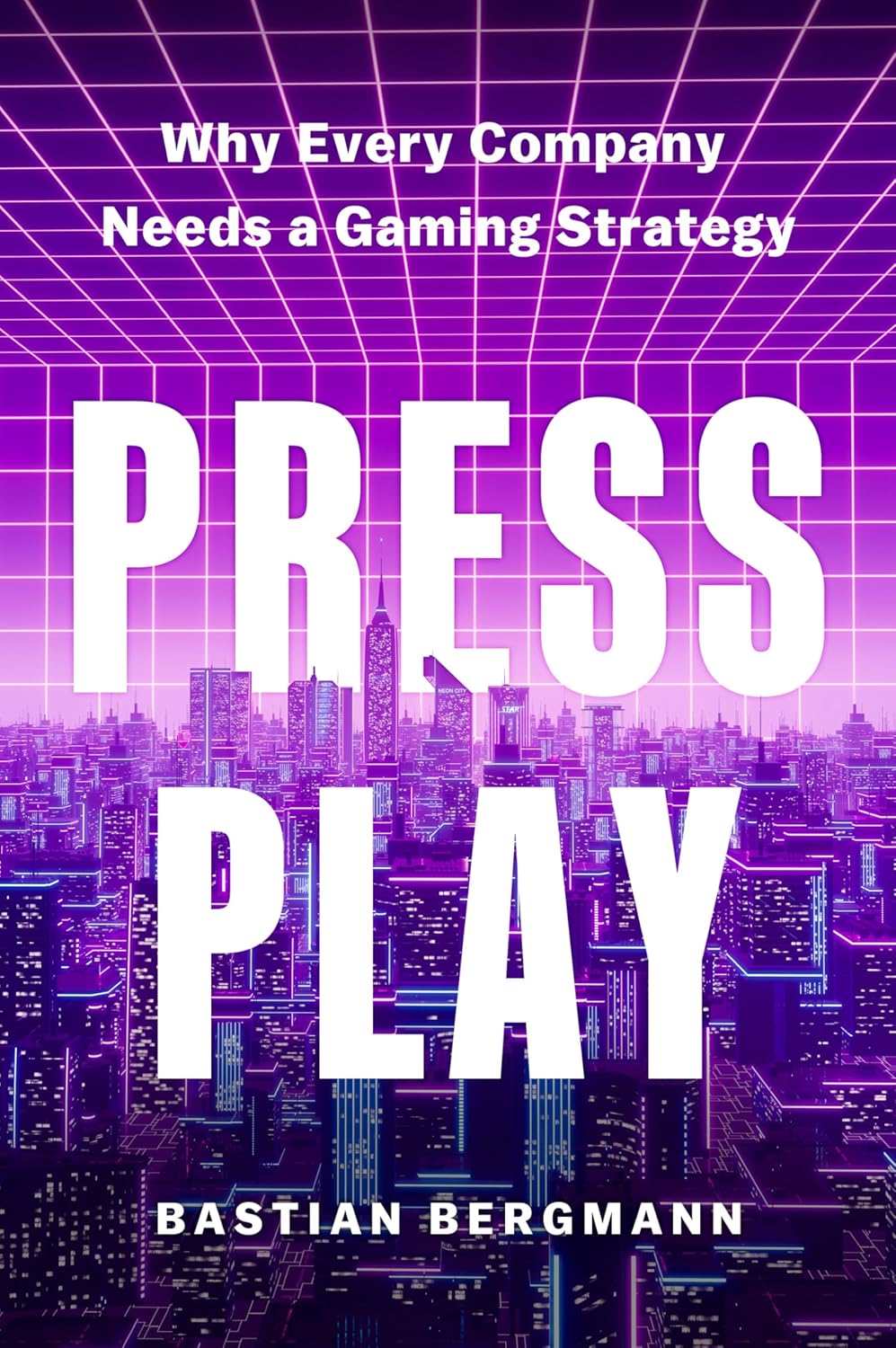 Press Play: Why Every Company Needs a Gaming Strategy (Hardcover)