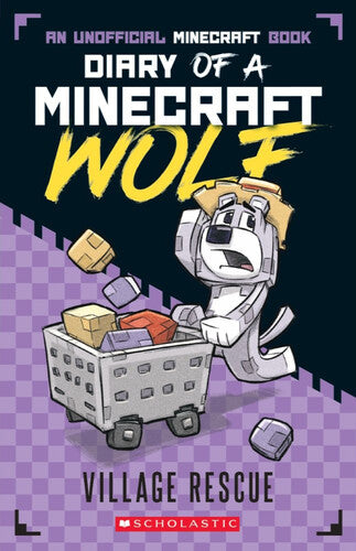 Diary of a Minecraft Wolf 4: Village Rescue (An Unofficial Minecraft Book)