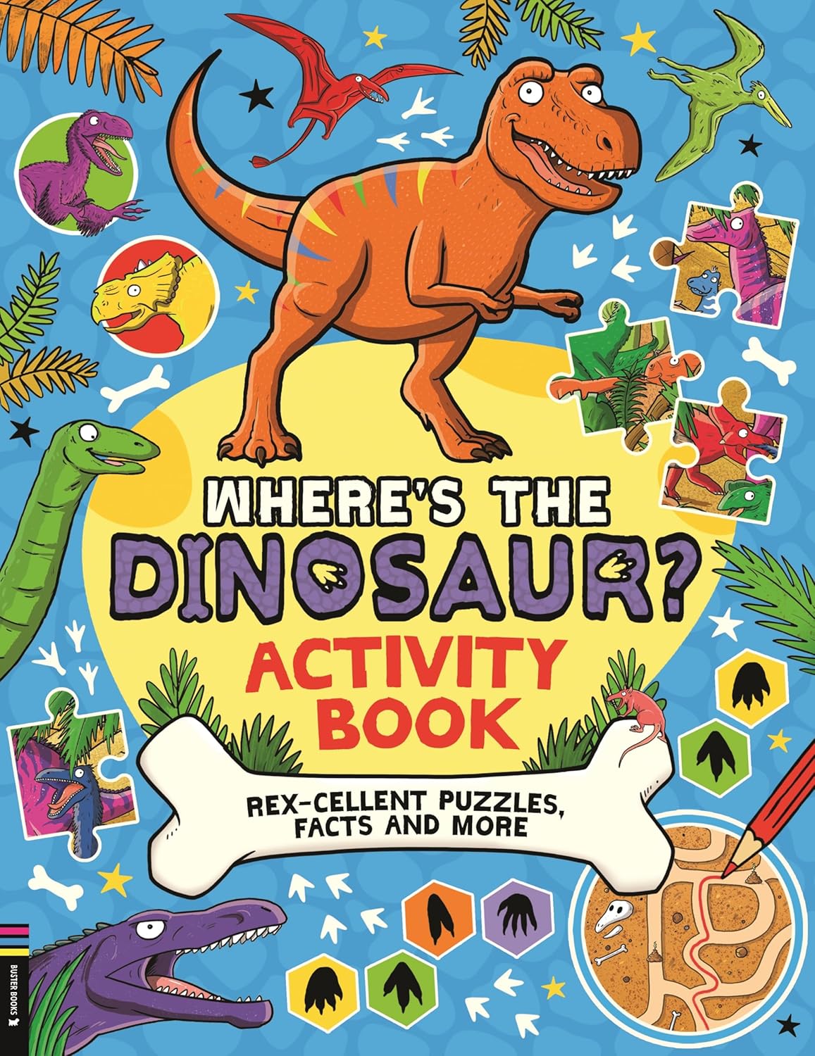 Where's the Dinosaur? Activity Book: Rex-Cellent Puzzles, Facts and Mo ...