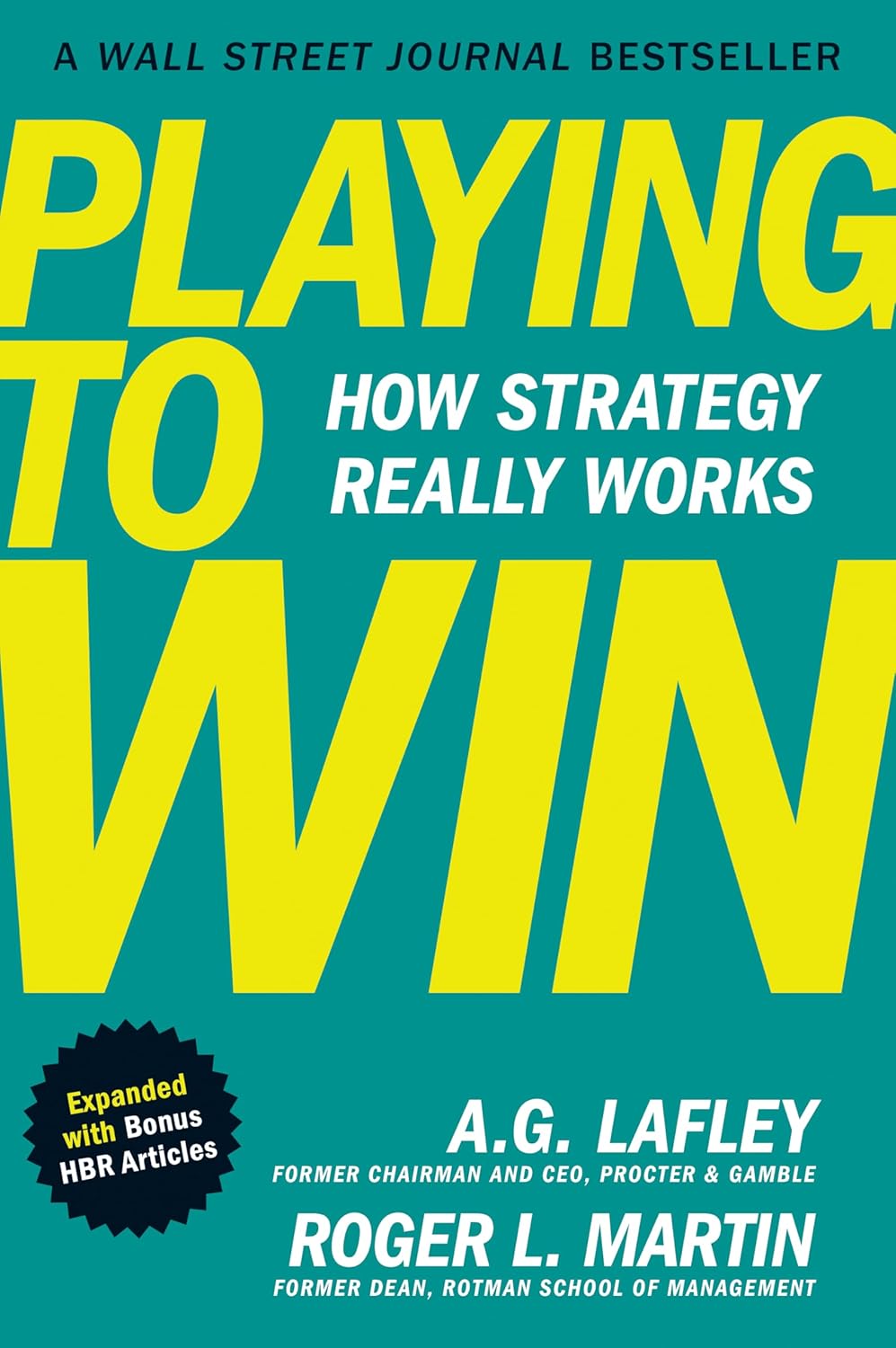 Playing to Win, Expanded with Bonus HBR Articles: How Strategy Really Works (Hardcover)