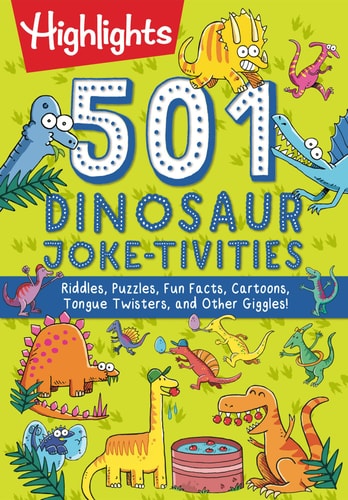 501 Dinosaur Joke-tivities: Riddles, Puzzles, Fun Facts, Cartoons, Tongue Twisters, and Other Giggles! (Highlights 501 Joke-tivities)