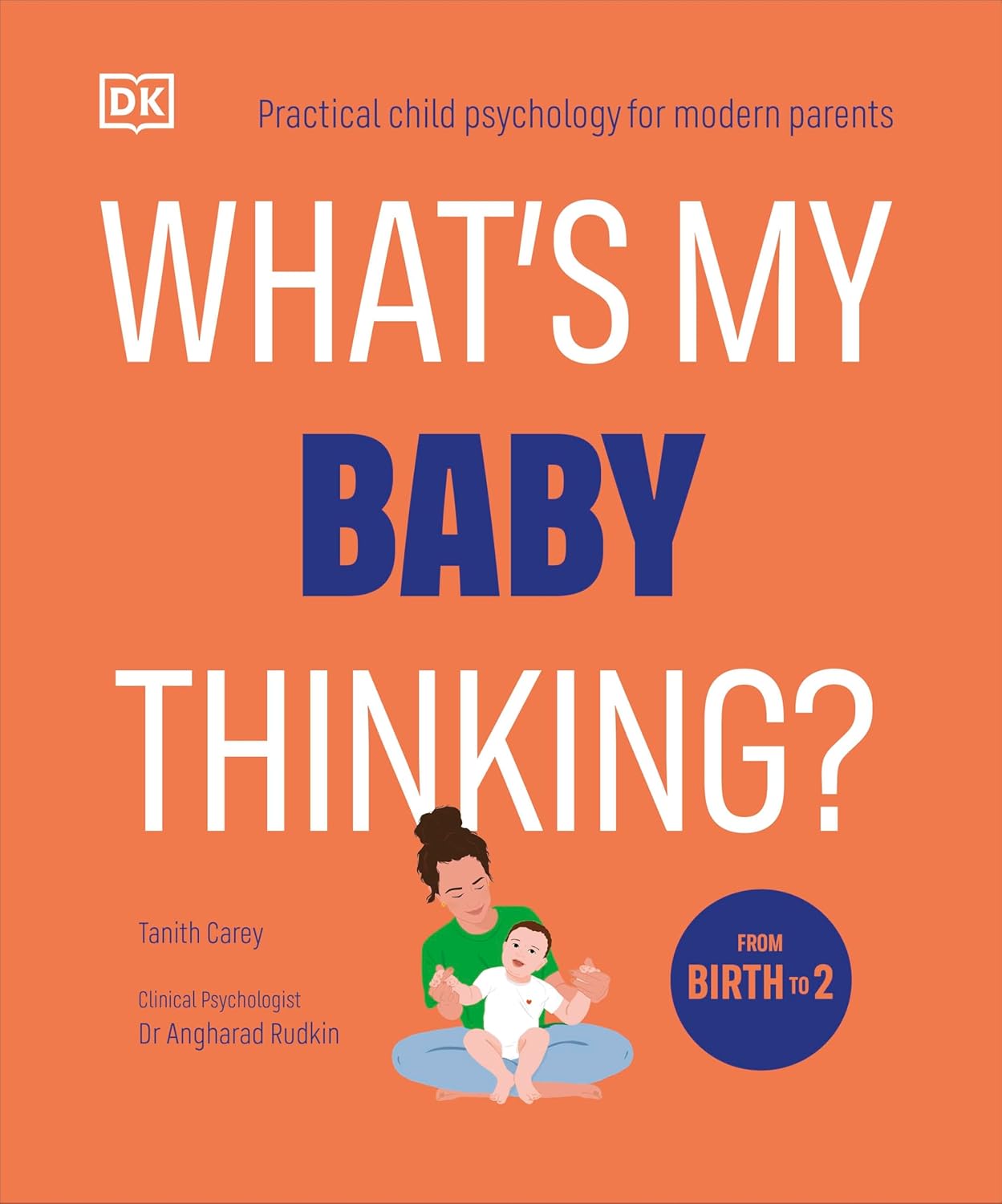 What's My Baby Thinking?: Practical Child Psychology for Modern Parents (Paperback)