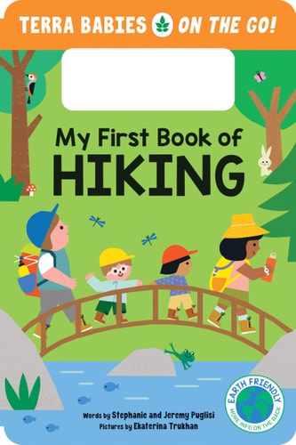 My First Book of Hiking: Features A Built-In Handle For Kids Excited To Discover The Wonders Of Nature (Terra Babies On The Go, 2) – Board Book
