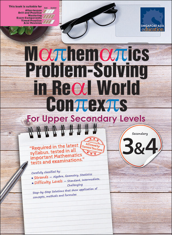 Mathematics Problem-Solving in Real World Contexts For Upper Secondary Levels 3&4