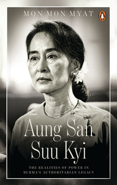 Aung San Suu Kyi: The Realities of Power in Burma’s Authoritarian Legacy (Paperback)