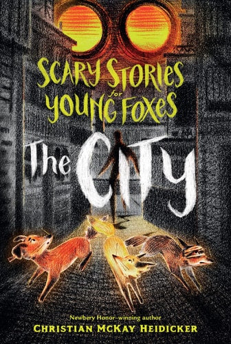 Scary Stories for Young Foxes: The City (Scary Stories for Young Foxes, 2)