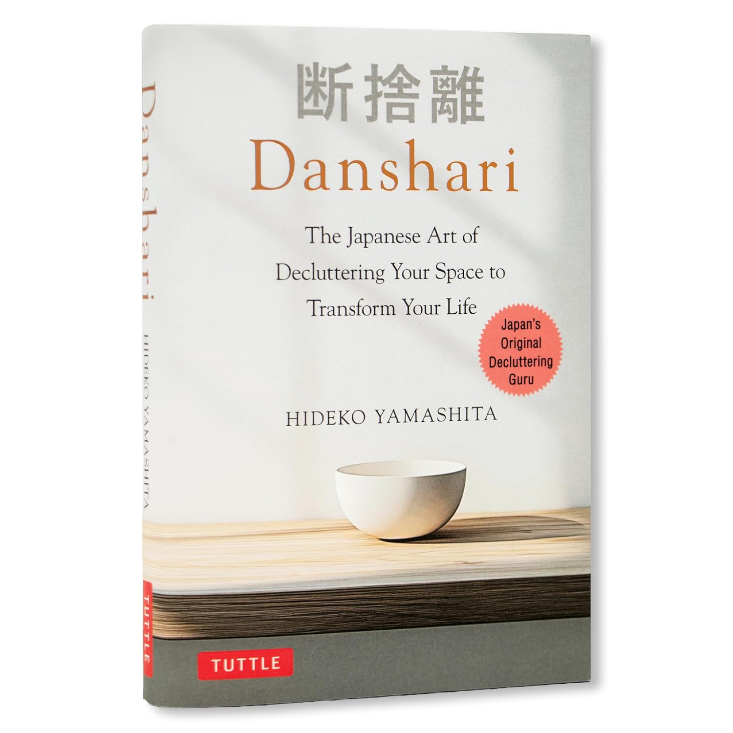 Danshari: The Japanese Art of Decluttering Your Space to Transform Your Life (Hardcover)