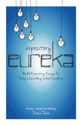 Expository Eureka: Model Expository Essays For Today's Secondary School Students (Paperback)